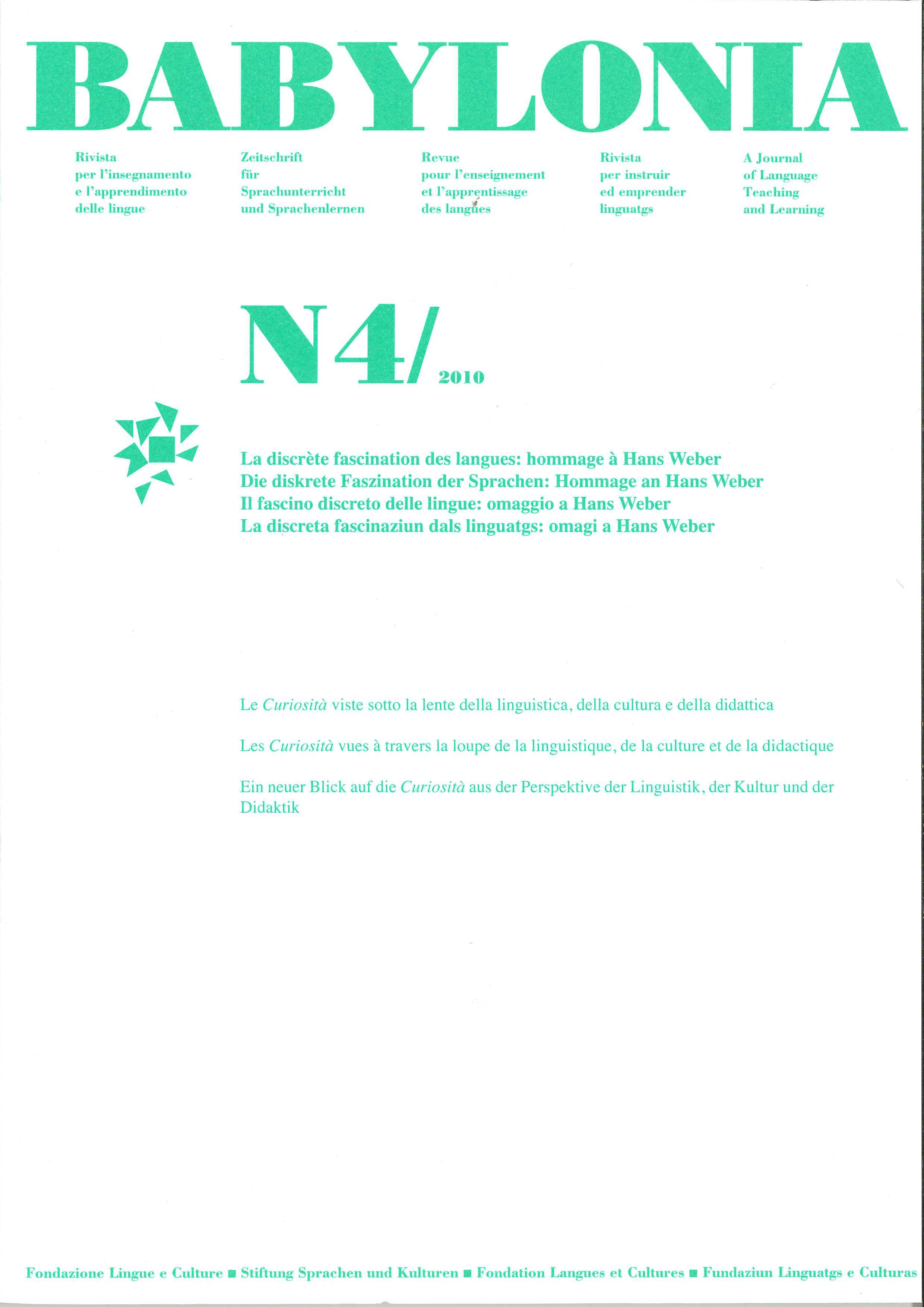 					View Vol. 4 (2010): The Discreet Charm of Languages: A Tribute to Hans Weber
				